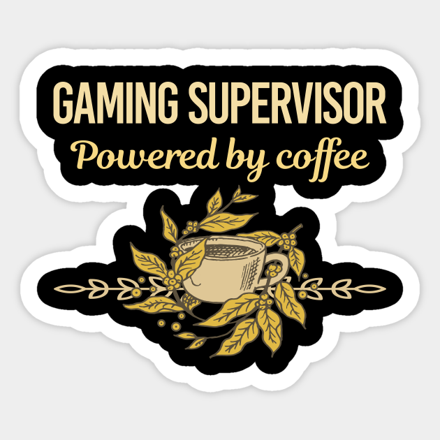 Powered By Coffee Gaming Supervisor Gaming Supervisor Sticker